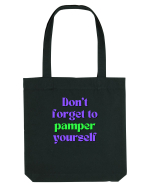 Don t forget to pamper yourself  Sacoșă textilă