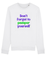 Don t forget to pamper yourself  Bluză mânecă lungă Unisex Rise