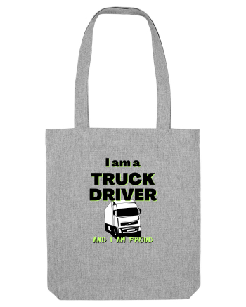 I am a truck driver and i am proud Heather Grey