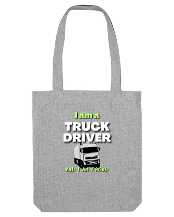 I am a truck driver and i am proud Heather Grey
