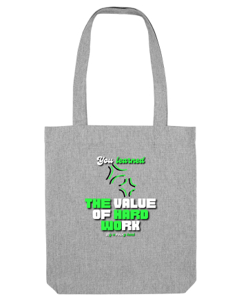 You learned the value of hard work bu working hard Heather Grey