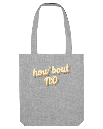How'Bout NO Heather Grey