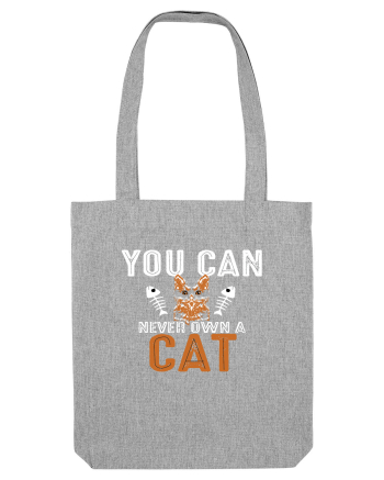 You Can Never Own A Cat Heather Grey