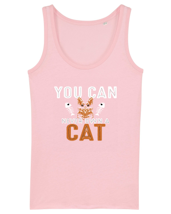 You Can Never Own A Cat Cotton Pink