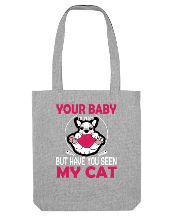 Your Baby Is Nice But Have You Seen My Cat Heather Grey