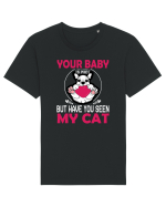 Your Baby Is Nice But Have You Seen My Cat Tricou mânecă scurtă Unisex Rocker