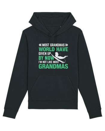 Most Grandmas World Have Given Up By Now I'm Not Like Most Grandmas Black