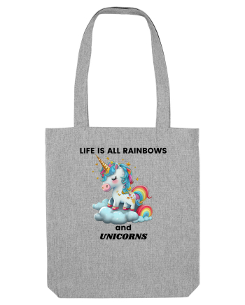 Unicorn dragut mesaj Life is all Rainbows and Unicorns, design 1 Heather Grey