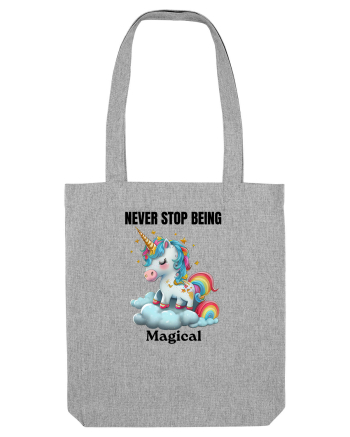 Unicorn dragut mesaj Never Stop Being Magical, design 1 Heather Grey
