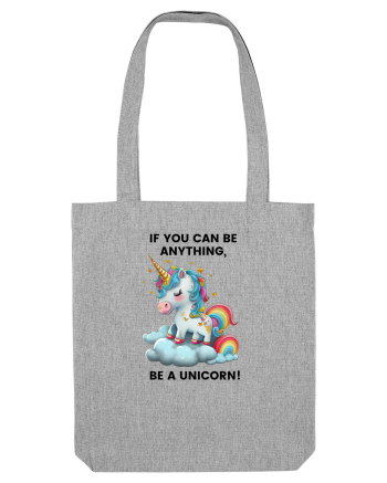 Unicorn dragut mesaj If you can be anything, be a unicorn, design 1 Heather Grey