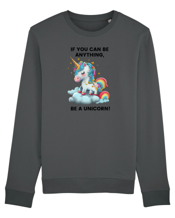 Unicorn dragut mesaj If you can be anything, be a unicorn, design 1 Anthracite