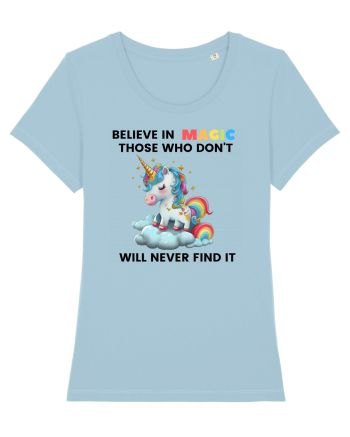 Believe in Magic. Those who don’t believe in magic will never find it ,  1 Sky Blue