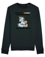 Believe in Magic. Those who don’t believe in magic will never find it ,  1 Bluză mânecă lungă Unisex Rise