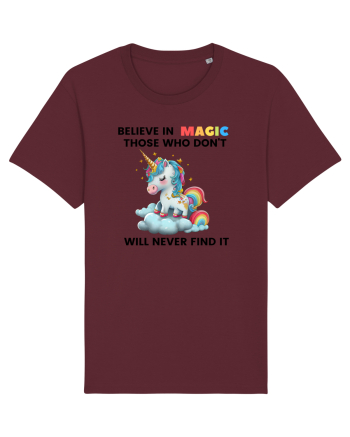 Believe in Magic. Those who don’t believe in magic will never find it ,  1 Burgundy