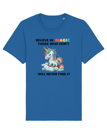 Believe in Magic. Those who don’t believe in magic will never find it ,  1 Royal Blue