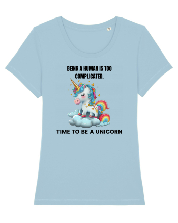 Unicorn Being a human is too complicated. Time to be a unicorn, design 1 Sky Blue