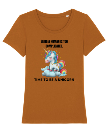 Unicorn Being a human is too complicated. Time to be a unicorn, design 1 Roasted Orange