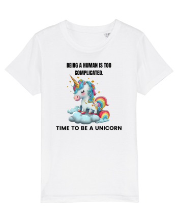 Unicorn Being a human is too complicated. Time to be a unicorn, design 1 White