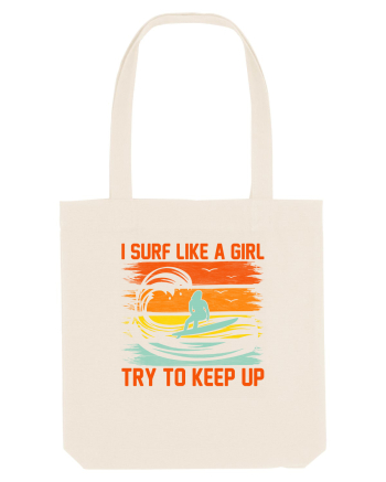 I SURF LIKE A GIRL TRY TO KEEP UP Natural