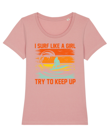 I SURF LIKE A GIRL TRY TO KEEP UP Canyon Pink
