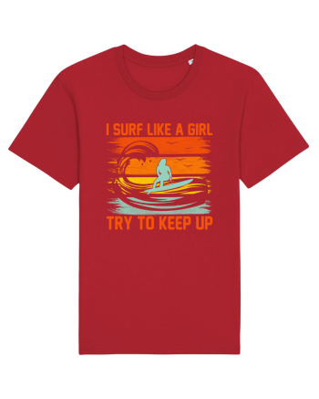 I SURF LIKE A GIRL TRY TO KEEP UP Red