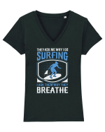 THE ASK ME WHY I GO SURFING I ASK THEM WHY THEY BREATHE Tricou mânecă scurtă guler V Damă Evoker