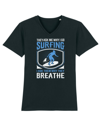 THE ASK ME WHY I GO SURFING I ASK THEM WHY THEY BREATHE Black