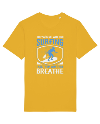 THE ASK ME WHY I GO SURFING I ASK THEM WHY THEY BREATHE Spectra Yellow