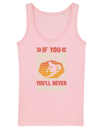 IF YOU NEVER TRY YOU'LL NEVER KNOW Cotton Pink
