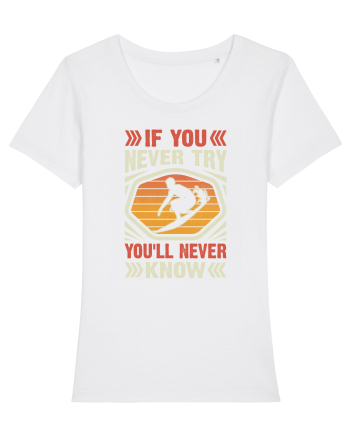 IF YOU NEVER TRY YOU'LL NEVER KNOW White