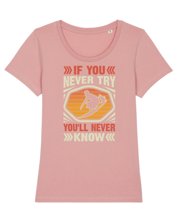 IF YOU NEVER TRY YOU'LL NEVER KNOW Canyon Pink