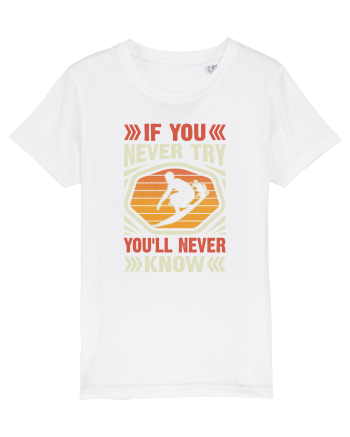 IF YOU NEVER TRY YOU'LL NEVER KNOW White