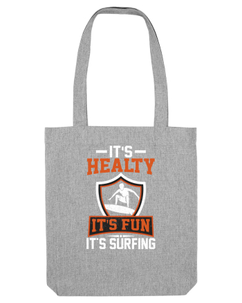 It's healthy it's fun it's surfing Heather Grey