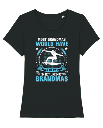 Most grandmas would have given up by now I'm not like most grandmas Black