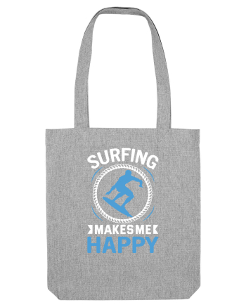 Surfing Makes Me Happy Heather Grey
