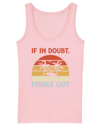 If in doubt paddle out Cotton Pink