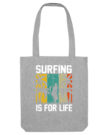 Surfing is for life Heather Grey