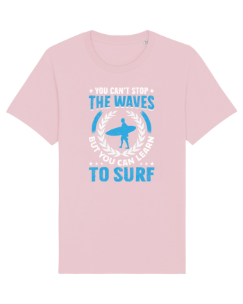 You can't stop the waves, but you can learn to surf Cotton Pink