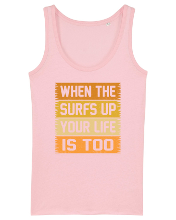 When the surf's up, your life is too Cotton Pink