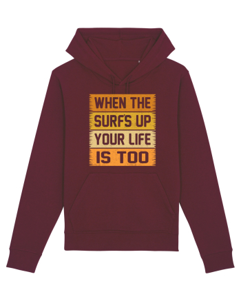 When the surf's up, your life is too Burgundy