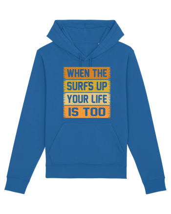 When the surf's up, your life is too Royal Blue