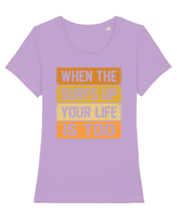 When the surf's up, your life is too Lavender Dawn