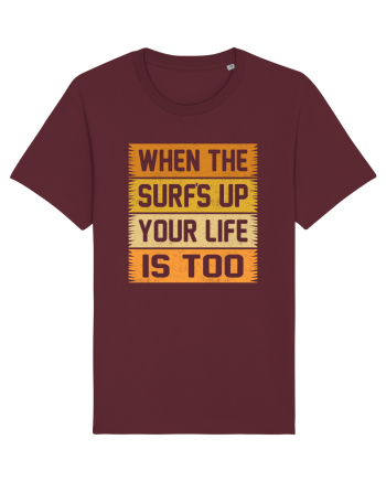 When the surf's up, your life is too Burgundy