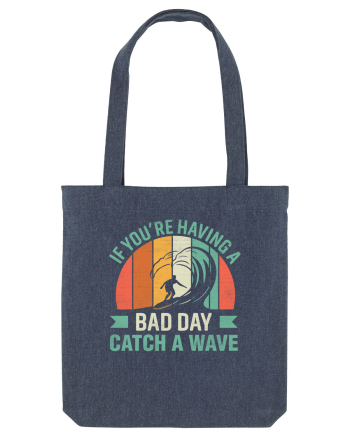 If you're having a bad day catch a wave Midnight Blue