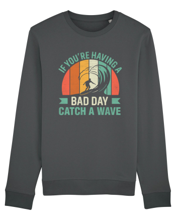 If you're having a bad day catch a wave Anthracite