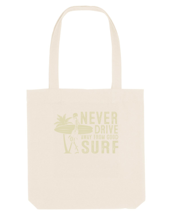 Never drive away from good surf Natural