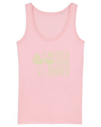 Never drive away from good surf Cotton Pink