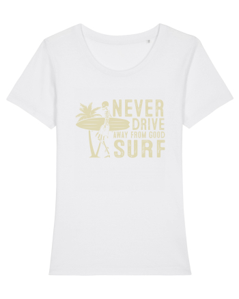 Never drive away from good surf White