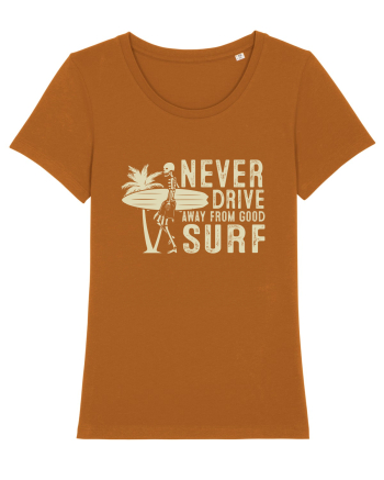 Never drive away from good surf Roasted Orange