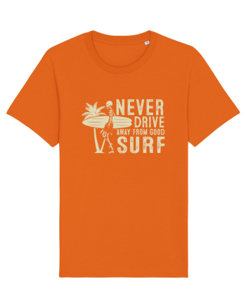 Never drive away from good surf Bright Orange